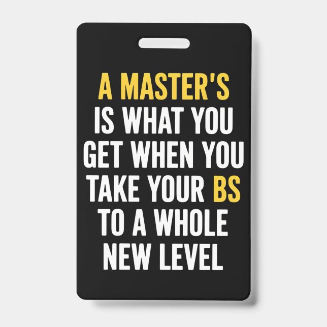 Masters Degree Graduation Funny Humor Quotes  ID Badge (Front)