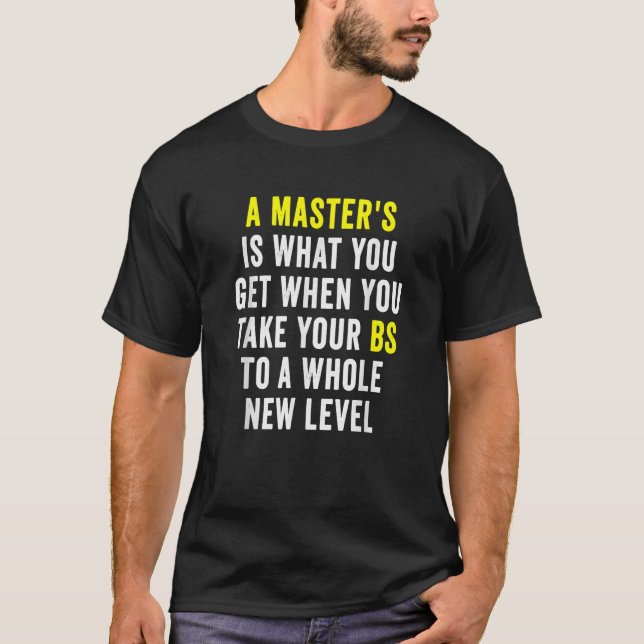 Masters Degree Graduation Funny Humour Quotes Gift T-Shirt (Front)