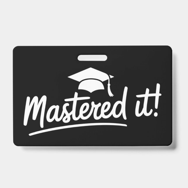 Masters Degree Graduation Gift Mastered It  ID Badge (Front)
