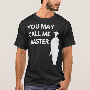 masters degree graduation You May Call Me Master P T-Shirt