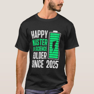 Master's Degree HAPPY MASTER OF SCIENCE HOLDER 202 T-Shirt