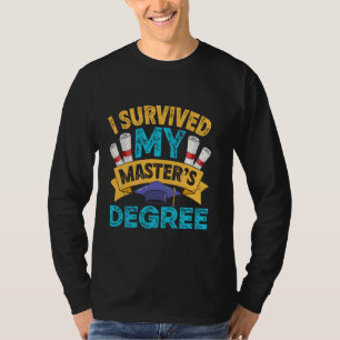 Master's Degree I SURVIVED MY MASTER'S DEGREE Funn T-Shirt