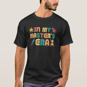 Master's Degree IN MY MASTER'S ERA Funny T-Shirt