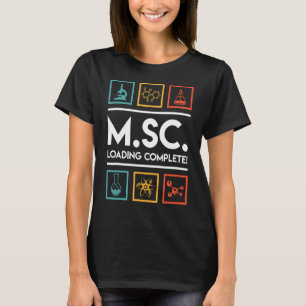 Masters degree loading complete Master of Science T-Shirt