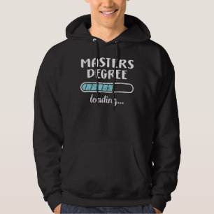 Masters Degree Loading Family Friends Humour Trend Hoodie