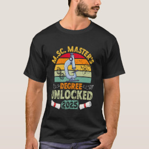 Master's Degree M SC MASTERS DEGREE UNLOCKED 2025 T-Shirt