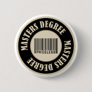 Masters Degree Priceless - Customised 6 Cm Round Badge