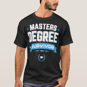 Masters Degree Survivor Funny Graduation School G T-Shirt
