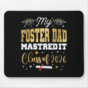 Masters Graduation My Foster-dad Mastered It Cl Of Mouse Mat