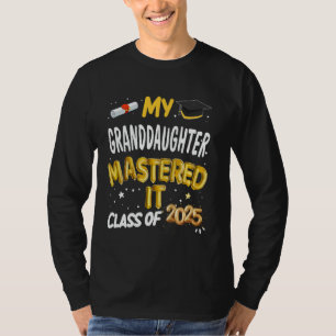 Masters Graduation My Granddaughter Mastered It Cl T-Shirt