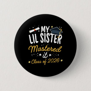 Masters Graduation My Lil Sister Mastered It Cl Of 6 Cm Round Badge