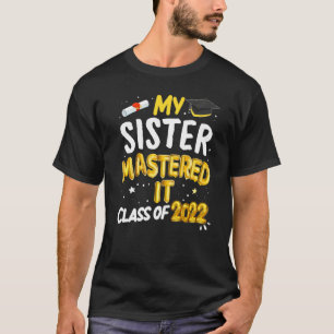 Masters Graduation My Sister Mastered It Class 202 T-Shirt