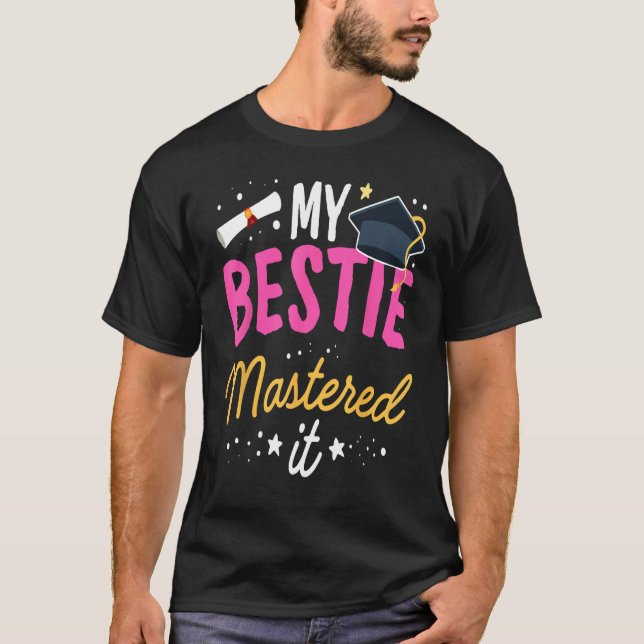 Masters Graduation Tee My Bestie Mastered It Class (Front)