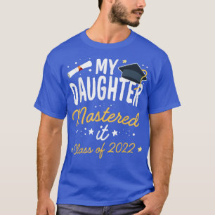 Masters Graduation Tee My Daughter Mastered It Cla
