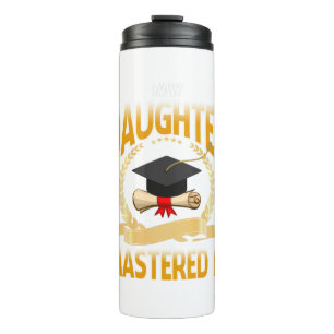 Masters Graduation Tee My Daughter Mastered Thermal Tumbler