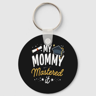Masters Graduation Tee My Mummy Mastered It Cl Of Key Ring
