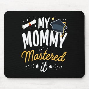 Masters Graduation Tee My Mummy Mastered It Cl Of Mouse Mat