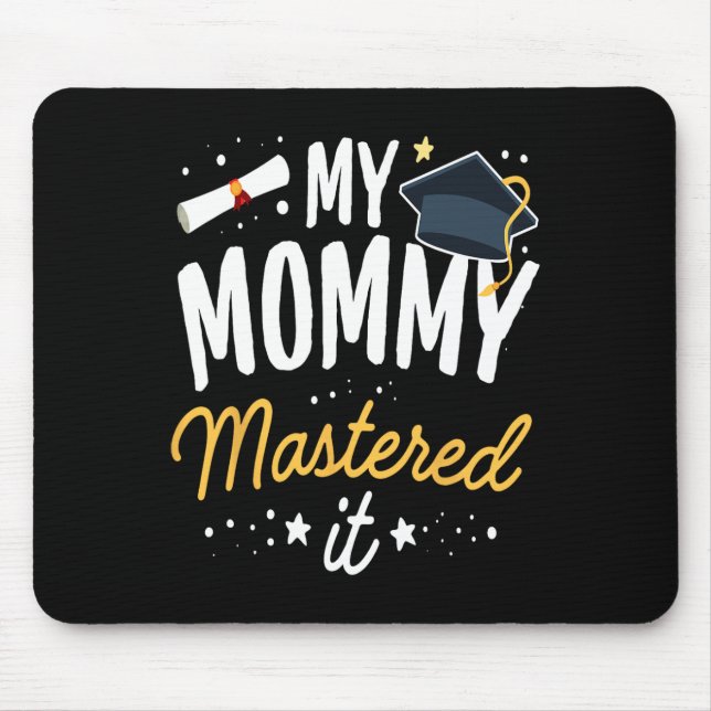 Masters Graduation Tee My Mummy Mastered It Cl Of  Mouse Mat (Front)