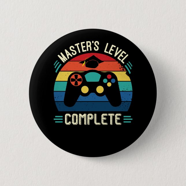 Master's Level Complete, Graduation GIft, Masters  6 Cm Round Badge (Front)