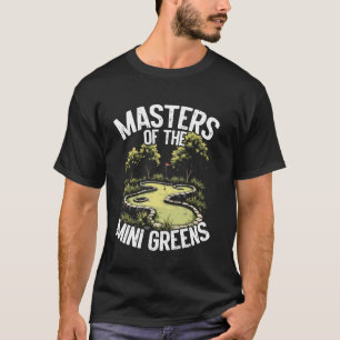 Masters of the Mini Greens Mini Golf T-Shirt