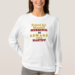 Mastiff & Husband Missing Reward For Mastiff T-Shirt