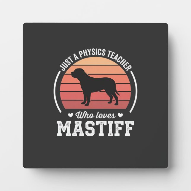 Mastiff Physics Teacher Dog Lover Plaque (Front)