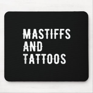 Mastiffs And Tattoos Mastiff Owner Dog Inked Lover Mouse Mat