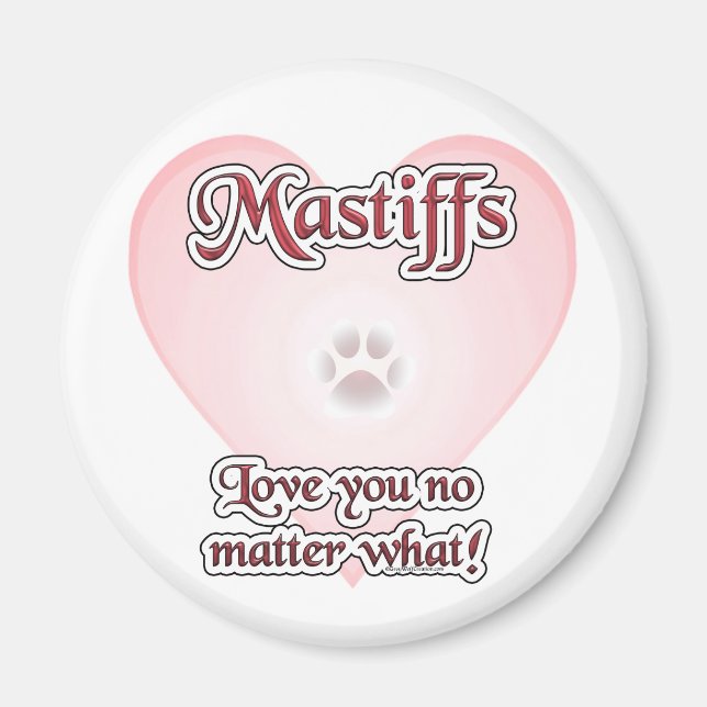 Mastiffs Love You No Matter What Magnet (Front)