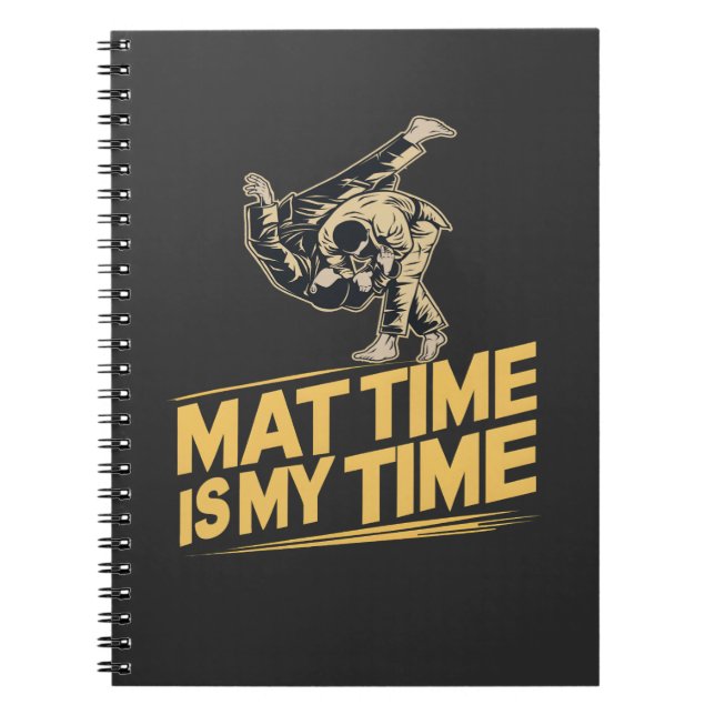 Mat Time is My Time Jiu Jitsu Mat Mastery BJJ Notebook (Front)