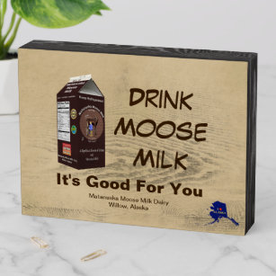 Matanuska Moose Milk Wooden Box Sign