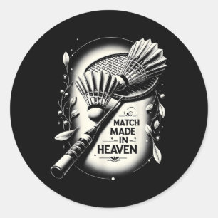 Match Made In Heaven Badminton Funny Graphic Tees Classic Round Sticker
