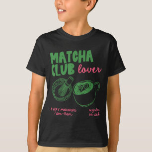 Matcha Club Regular Or Ice Green Tea Matcha Latte  T-Shirt
