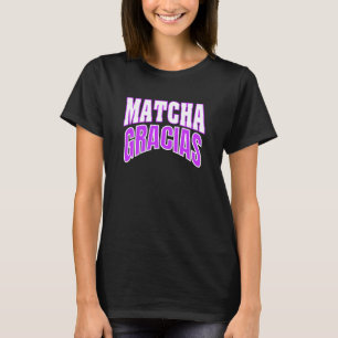 Matcha Gracias, Iced Matcha Latte Vibes T-Shirt