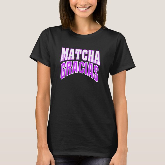 Matcha Gracias Iced Matcha Latte Vibes T-Shirt (Front)