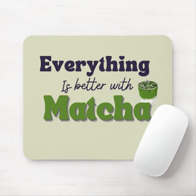 Matcha Green Tea, Everything is better with matcha Mouse Mat (With Mouse)