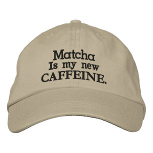 Matcha is my new CAFFEINE. Embroidered Hat