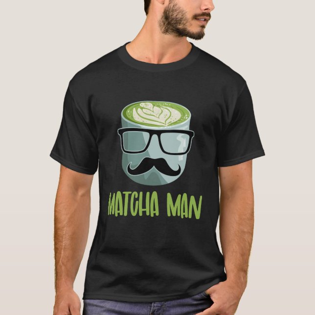 Matcha Man I Gift idea I Tea ceremony green tea T-Shirt (Front)