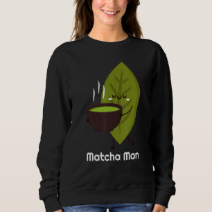 Matcha Man Matcha Tea Leaves Sweatshirt