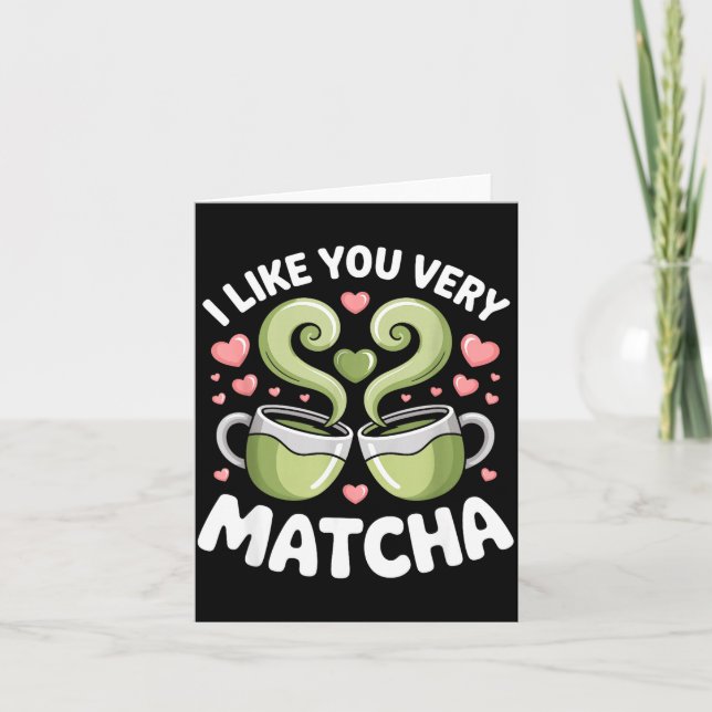 Matcha Tea Quote Green Tea Pun I Like You Very Mat Card (Front)