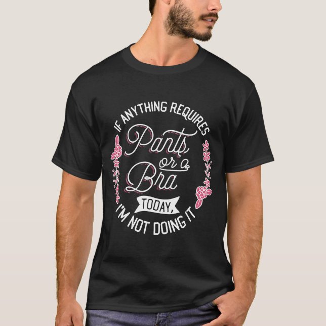 Matching Bestie  for Women  Pants or Bra I'm Not D T-Shirt (Front)