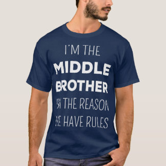 Matching Brothers Middle Brother The Reason We Hav T-Shirt
