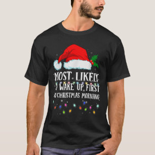 Matching Christmas Pjs Most Likely To Wake Up Firs T-Shirt