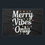 Matching Family Christmas Merry Vibes Only Lights  Tea Towel<br><div class="desc">Matching Family Christmas Merry Vibes Only Lights</div>