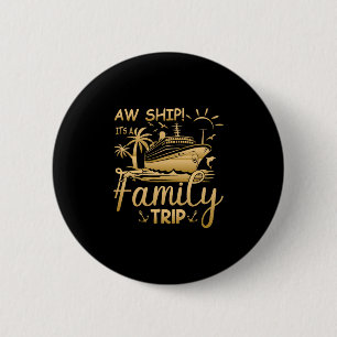 Matching Family Cruise - Aw Ship It's A Family Tri 6 Cm Round Badge