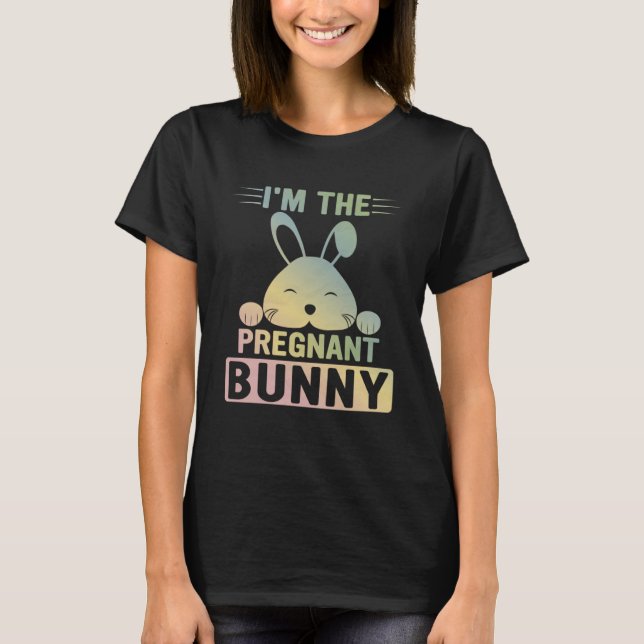 Matching Family Easter Party I m the Pregnant Bunn T-Shirt (Front)