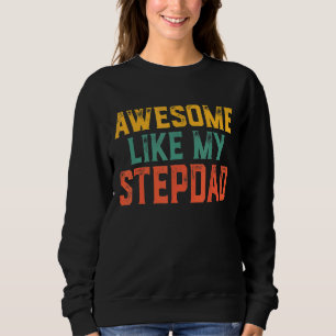 Matching Family Father's Day Awesome Like My Step Sweatshirt
