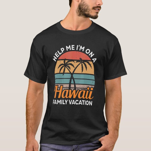 Matching Family Group Help Im On A Hawaii Family V T-Shirt (Front)
