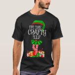 Matching Family Group I'm The Crafty Elf Christmas T-Shirt<br><div class="desc">Matching Family Group I'm The Crafty Elf Christmas</div>