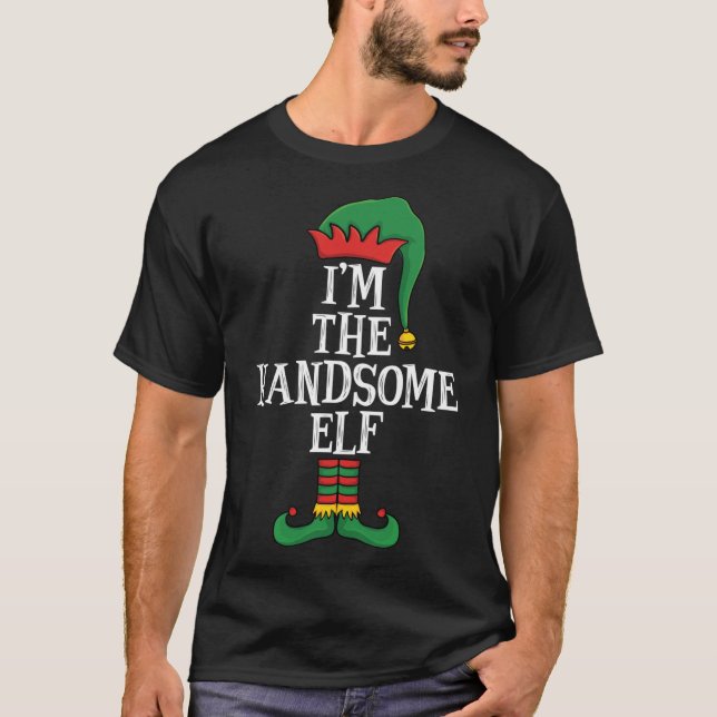 Matching Family I'm The Handsome Elf Funny Christm T-Shirt (Front)