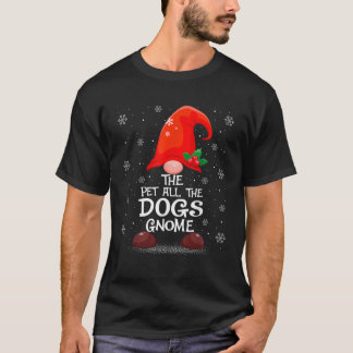 Matching Family The Pet All The Dogs Gnome Christm T-Shirt